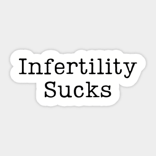 Infertility Sucks Sticker